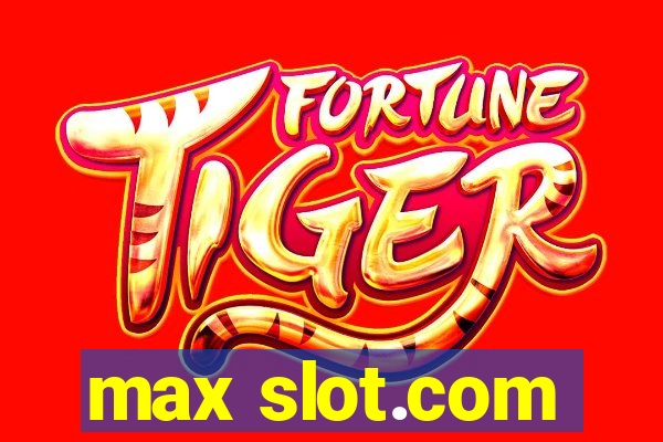 max slot.com