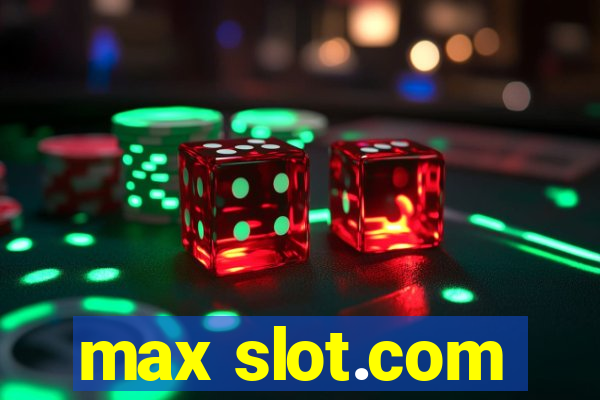 max slot.com