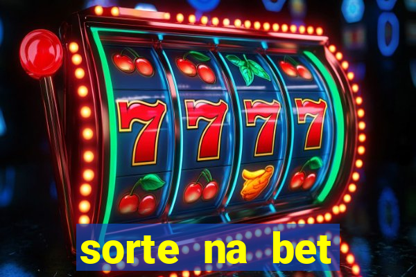 sorte na bet reclame aqui