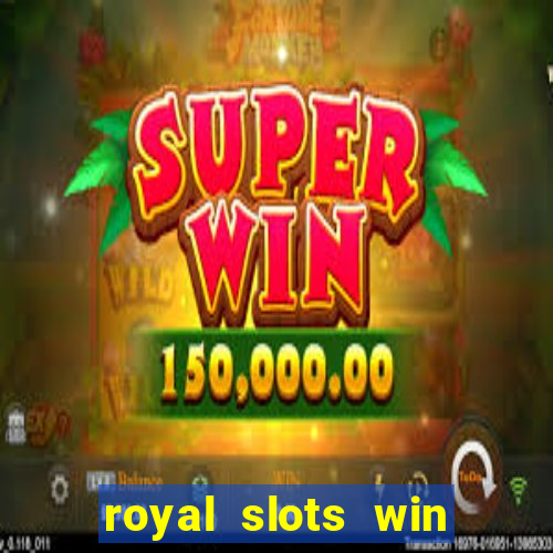 royal slots win real money 777