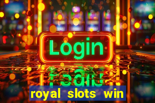 royal slots win real money 777