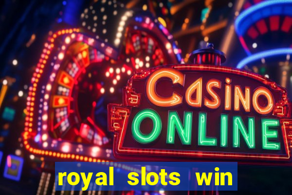 royal slots win real money 777