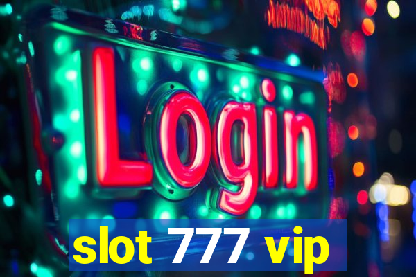 slot 777 vip