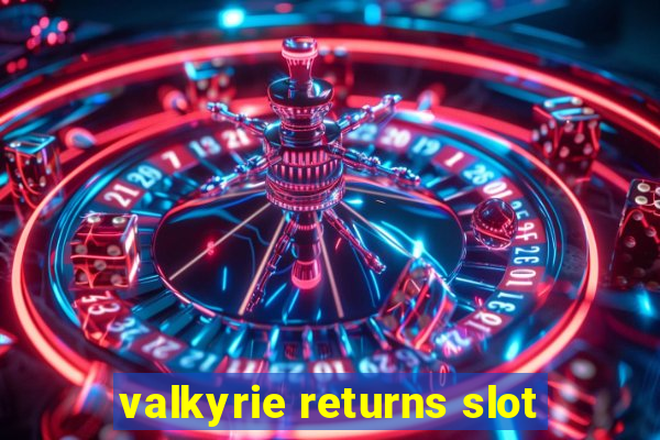 valkyrie returns slot