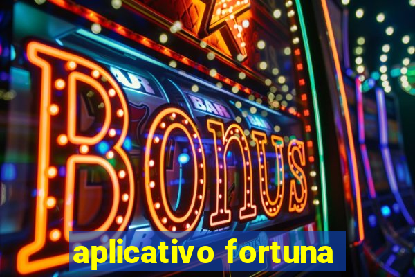 aplicativo fortuna