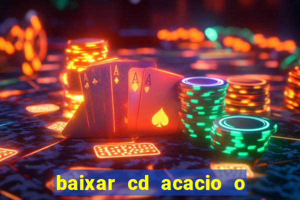 baixar cd acacio o ferinha da bahia vol 1