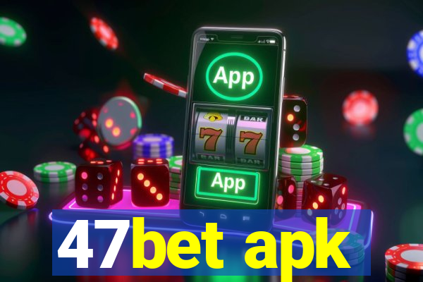 47bet apk