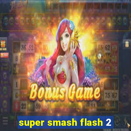 super smash flash 2