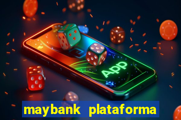 maybank plataforma de jogos