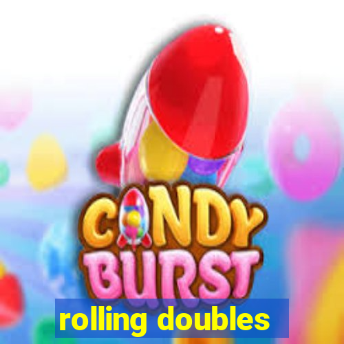 rolling doubles