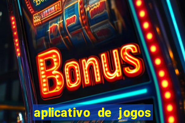 aplicativo de jogos online para ganhar dinheiro