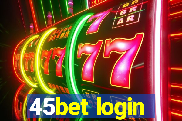 45bet login