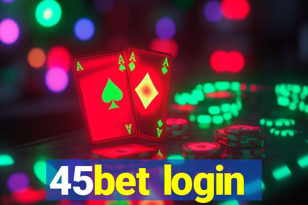 45bet login