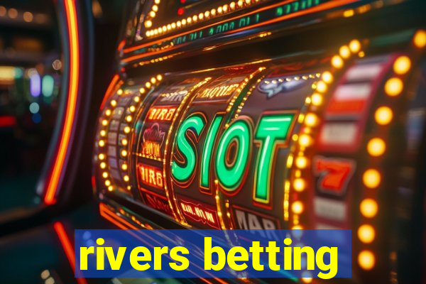 rivers betting