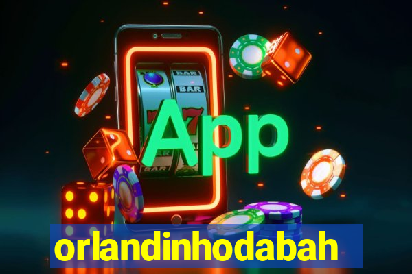 orlandinhodabahia