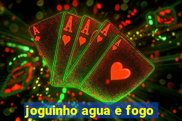 joguinho agua e fogo