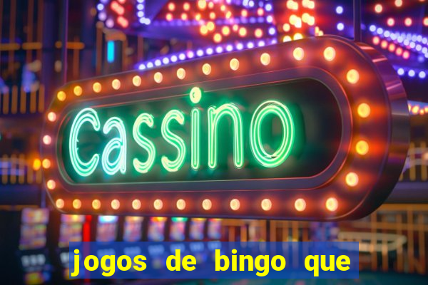 jogos de bingo que ganha dinheiro