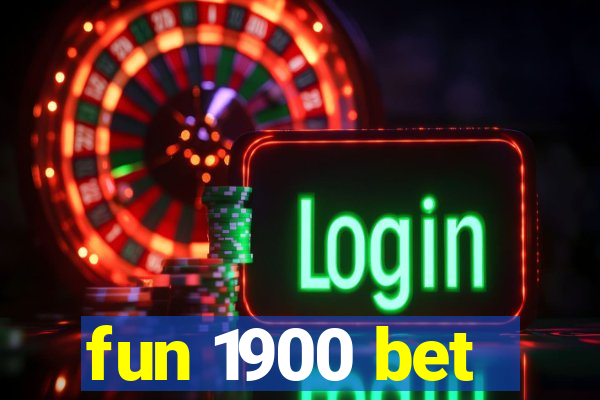 fun 1900 bet