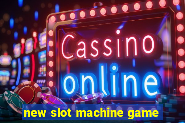 new slot machine game