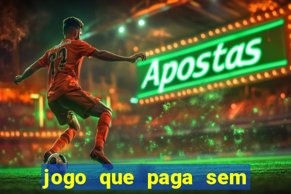 jogo que paga sem precisar fazer depósito