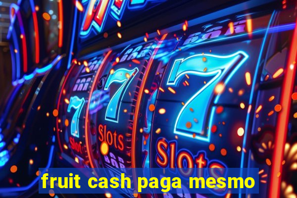 fruit cash paga mesmo