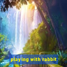 playing with rabbit