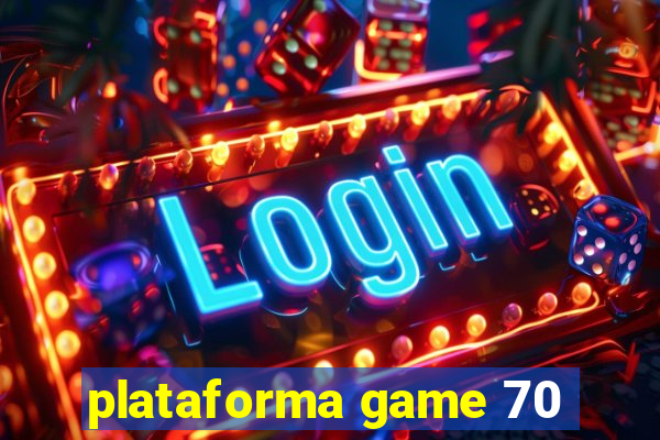 plataforma game 70