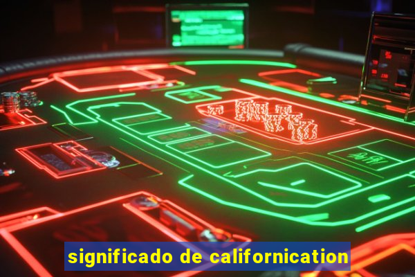 significado de californication