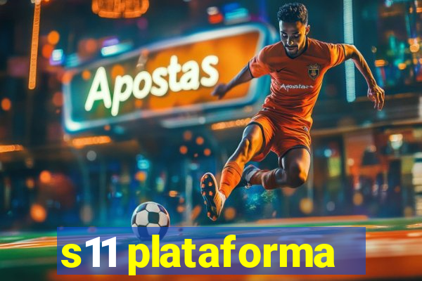 s11 plataforma