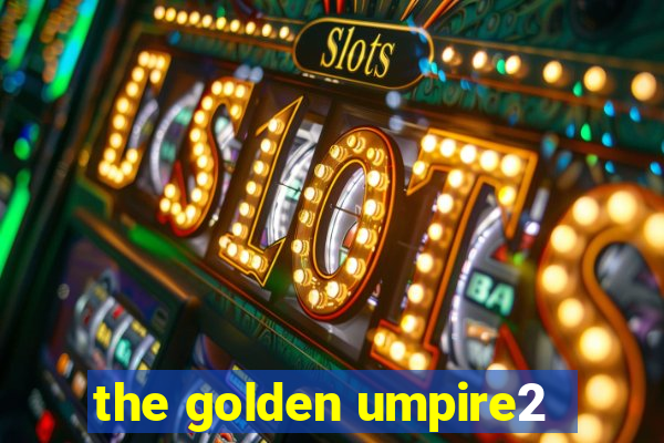 the golden umpire2