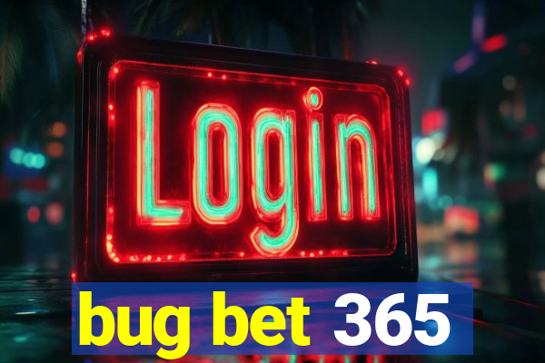 bug bet 365