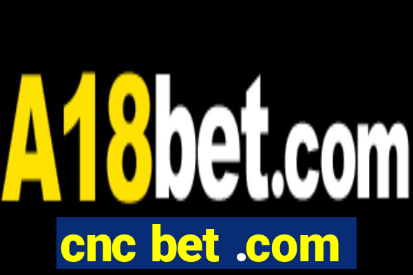 cnc bet .com