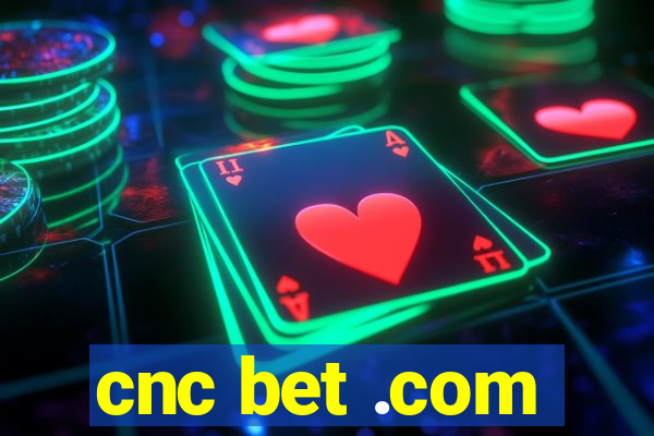 cnc bet .com