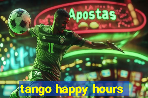 tango happy hours