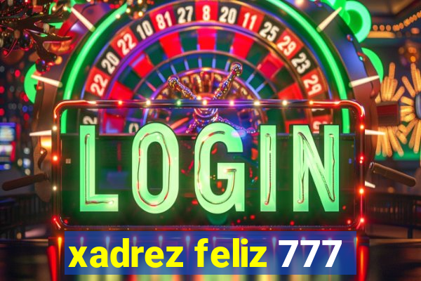 xadrez feliz 777