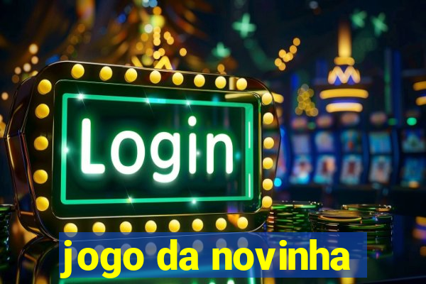 jogo da novinha