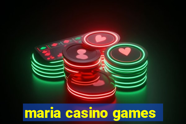 maria casino games