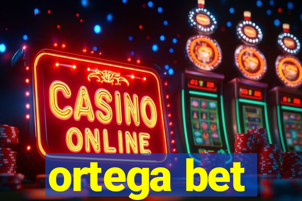 ortega bet