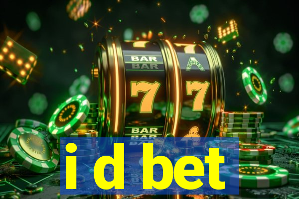 i d bet