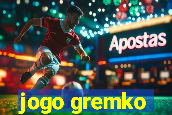 jogo gremko