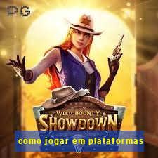 como jogar em plataformas