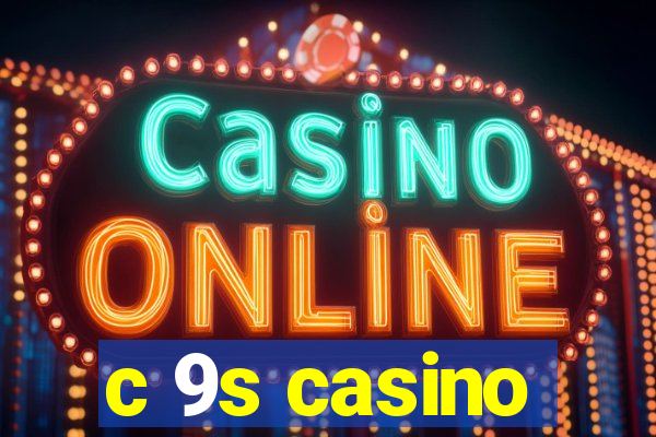 c 9s casino