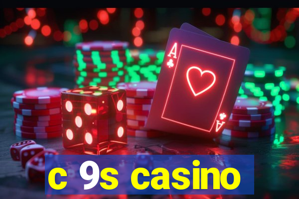 c 9s casino