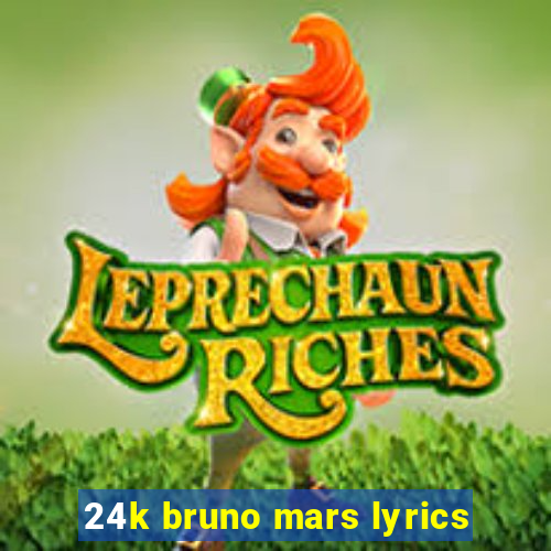 24k bruno mars lyrics