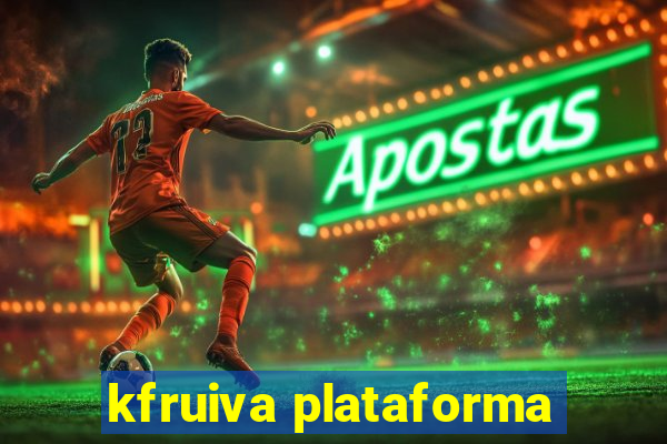 kfruiva plataforma