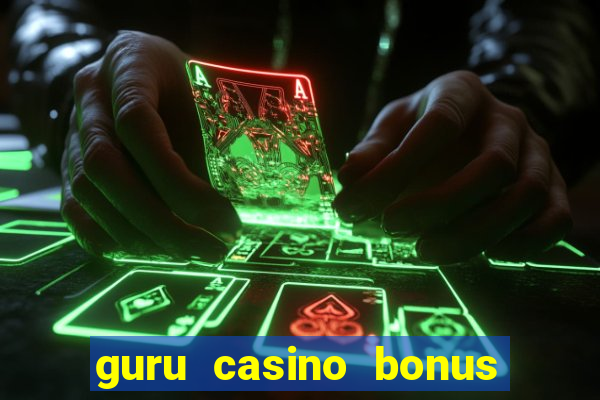 guru casino bonus sem deposito