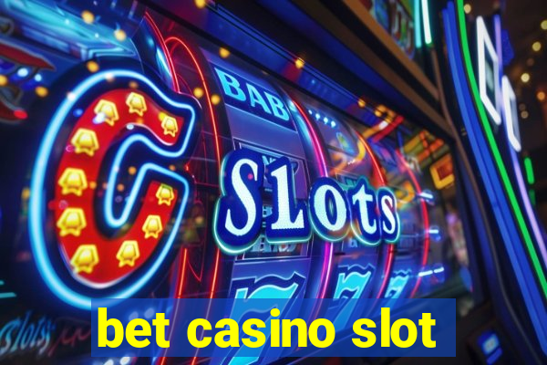 bet casino slot