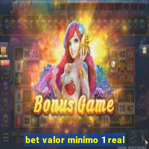 bet valor minimo 1 real