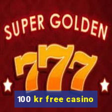 100 kr free casino