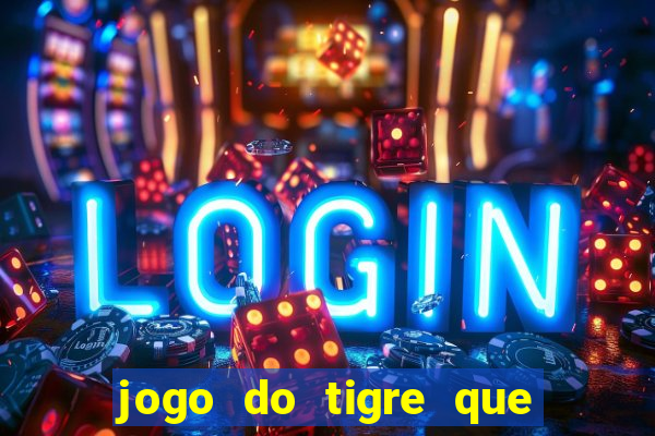 jogo do tigre que dao bonus no cadastro